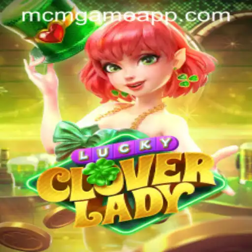 Explorando o Universo de LuckyCloverLady: O Novo Fenômeno de MCM.GAME